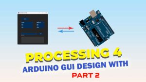 Read more about the article GUI Design for Arduino: Create a User Friendly Interface with Processing4 – Part2