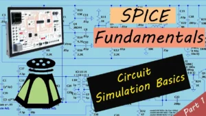 Read more about the article Easy Guide to SPICE Fundamentals and Circuit Simulation Basics | PART-1