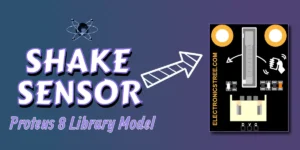 Read more about the article New Gravity Digital Shake Sensor Proteus 8 Library | Download Free