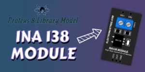 Read more about the article New INA138 Module Proteus 8 Library | Download Free