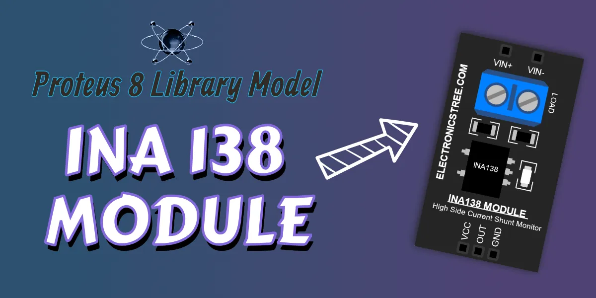 Read more about the article New INA138 Module Proteus 8 Library | Download Free
