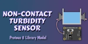 Read more about the article New Optical Turbidity Sensor Proteus 8 Library | Download Free