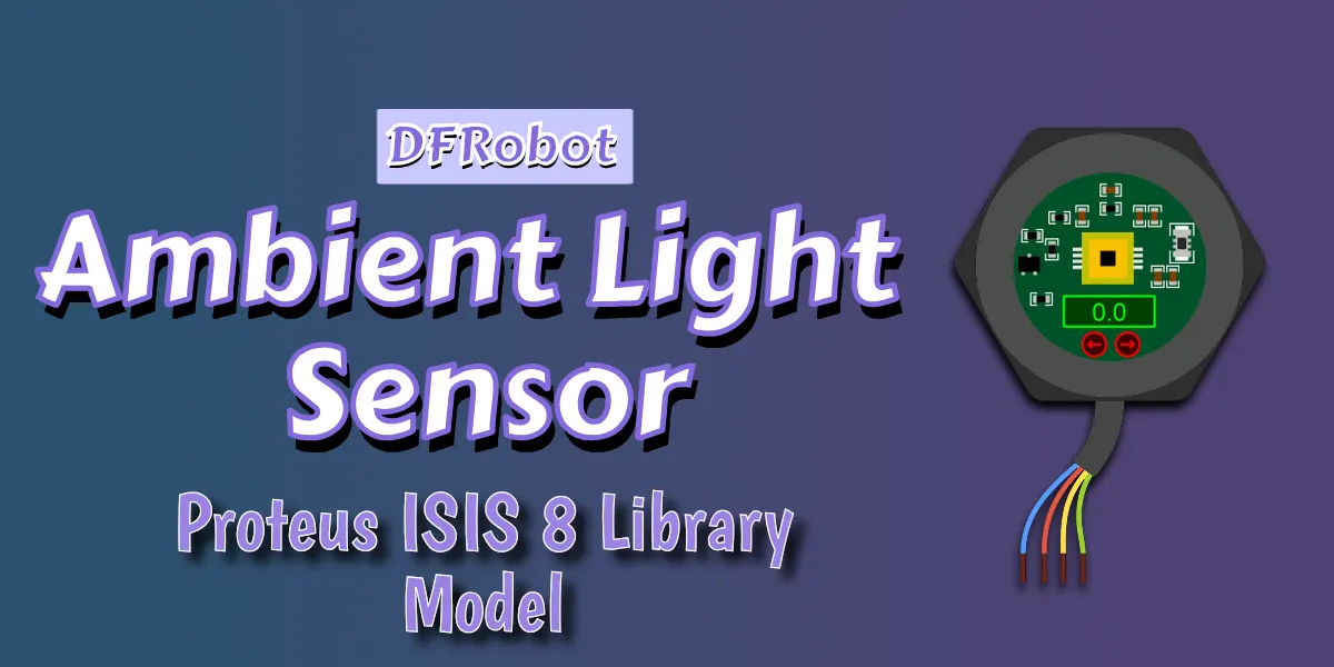 Read more about the article New Ambient Light Sensor Proteus 8 ISIS Library | Modbus | Download Free