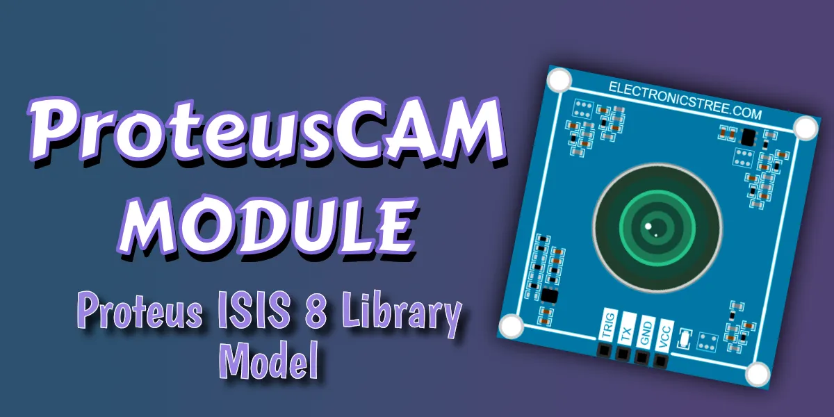 Read more about the article ProteusCAM : New Arduino Camera Simulation Model | Download Free Proteus8  ISIS Library