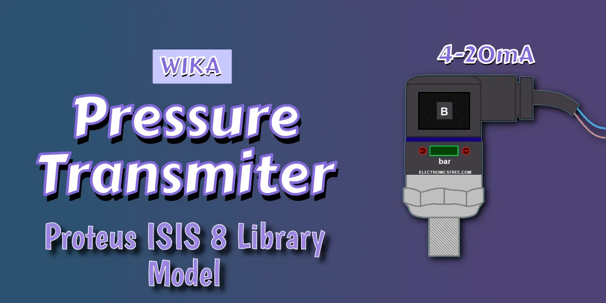 Read more about the article New Pressure Transmitter (4~20mA) Proteus 8 ISIS Library | Download Free