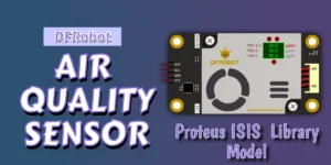 Read more about the article New PM2.5 Air Quality Sensor Proteus Library | DFRobot | Download Free