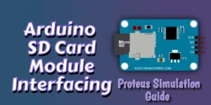 Read more about the article Arduino SD Card Module Interfacing | Easy Proteus 8 Simulation Guide