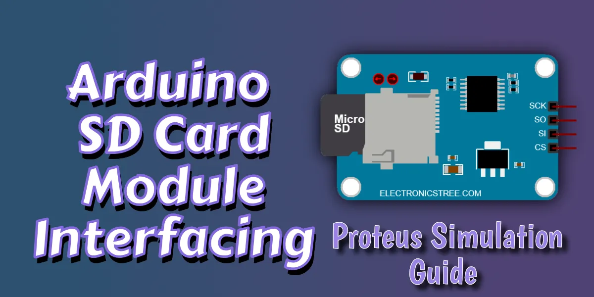You are currently viewing Arduino SD Card Module Interfacing | Easy Proteus 8 Simulation Guide