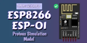 Read more about the article ESP8266 ESP-01 Proteus Simulation Model Library | Download Free