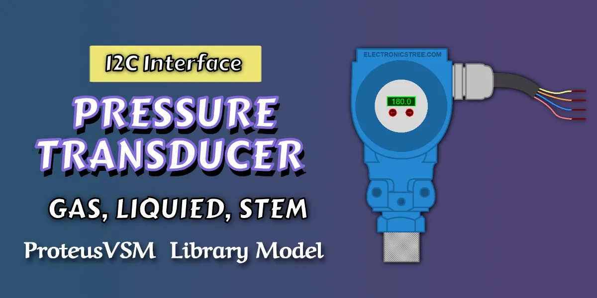 You are currently viewing New Pressure Transducer I2C Proteus Library | Download Free